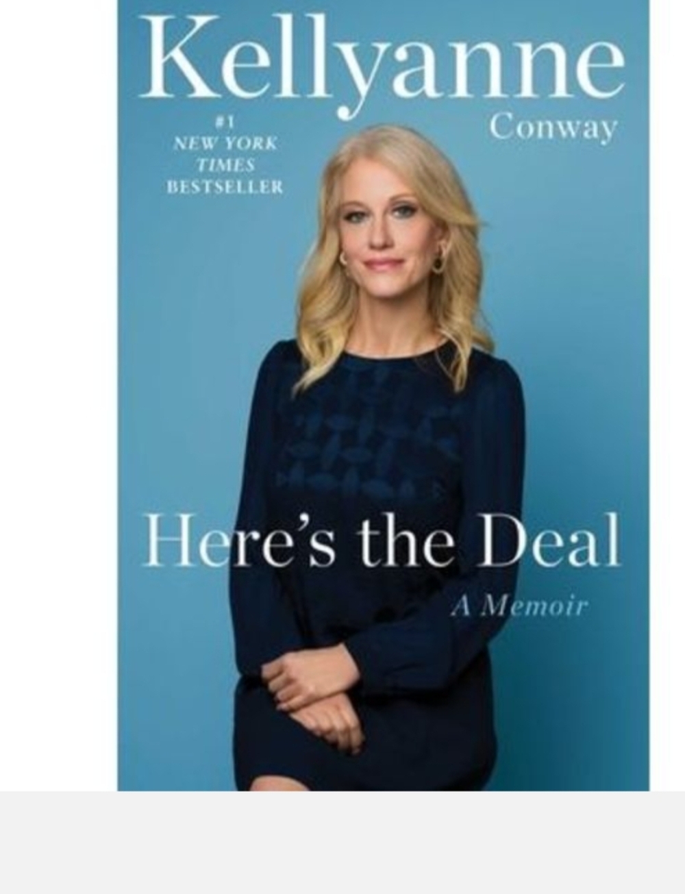 Here's the Deal: A Memoir -- Kellyanne Conway